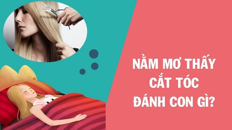 Nằm mơ cắt tóc đánh con gì? Nằm mơ cắt tóc đánh con gì?